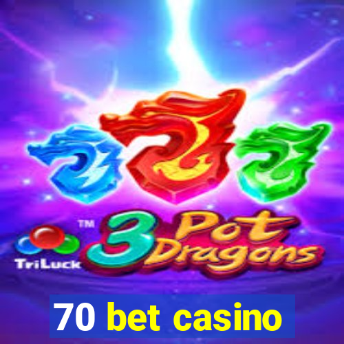 70 bet casino